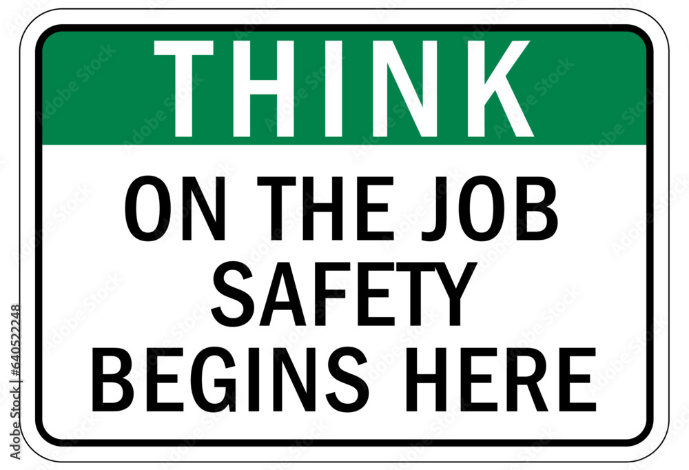 Fototapeta premium Think safety sign and labels on the jobs safety begins here