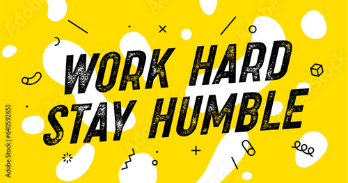 Work Hard Stay Humble. Banner with text work hard stay humble for inspiration and motivation. Geometric design for motivation theme. Poster in trendy style background. Vector Illustration