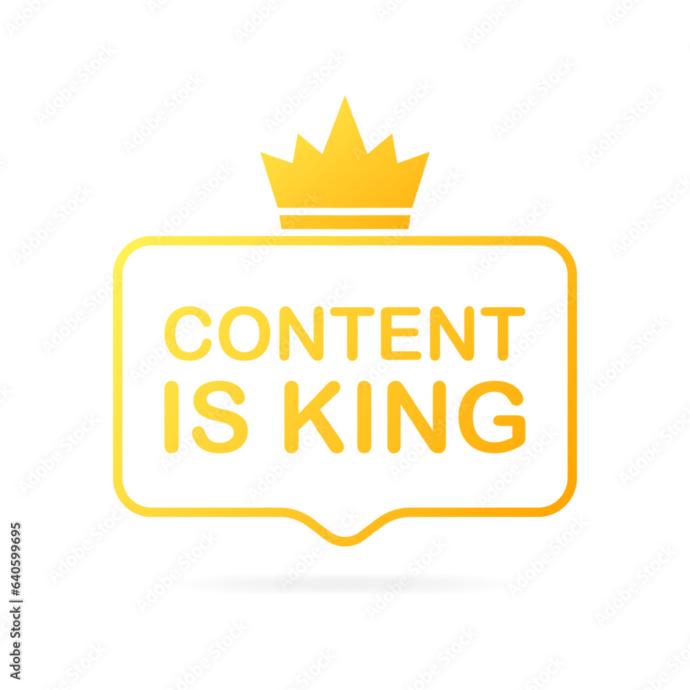 Content is king sign. Flat, yellow, content is king, plate with a crown. Vector illustration Content is king sign. Flat, yellow, content is king, plate with a crown. Vector illustration