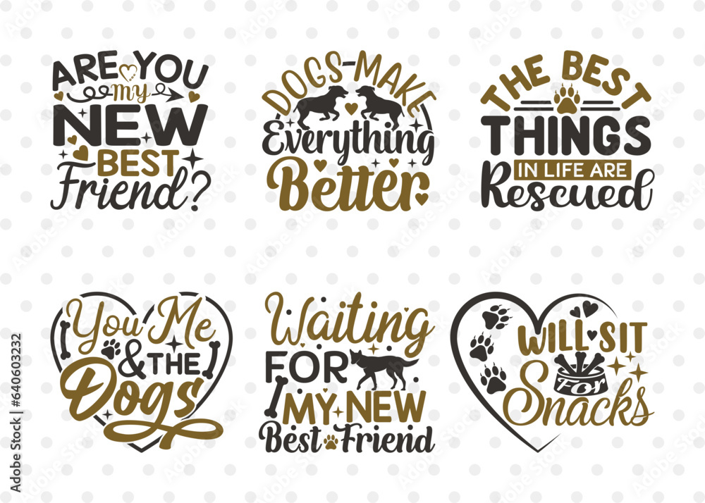 Dogs Bundle Vol-11, Are You My New Best Friend Svg, Dogs Make Everything Better Svg, You Me And The Dogs Svg, Will Sit For Snacks Svg, Dogs Quote Design