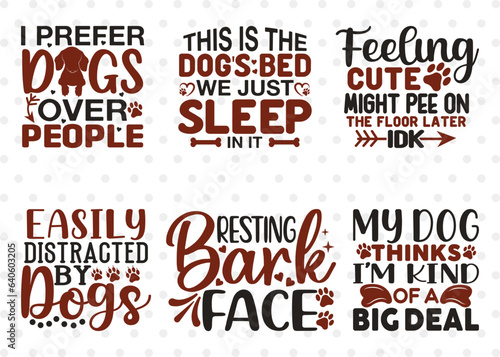 Dogs Bundle Vol-13, I Prefer Dogs Over People Svg, This Is The Dogs Bed We Just Sleep In It Svg, Easily Distracted By Dogs Svg, Resting Bark Face Svg, Dogs Quote Design