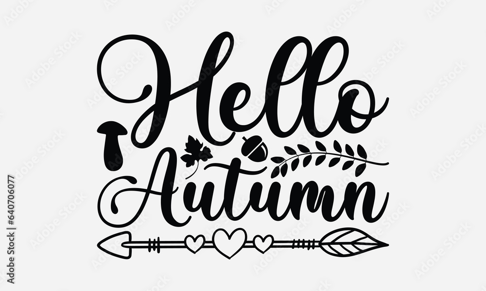 Hello Autumn - Thanksgiving SVG Design, Handmade calligraphy vector illustration, For the design of postcards, Cutting Cricut and Silhouette, EPS 10.
