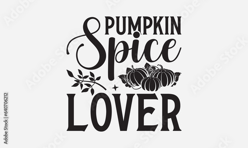 Pumpkin Spice Lover - Thanksgiving T-shirt design  Vector typography for posters  stickers  Cutting Cricut and Silhouette  svg file  banner  card Templet  flyer and mug.