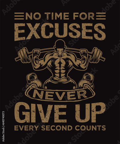 No time for excuses never give up every second counts gym fitness t-shirt design.