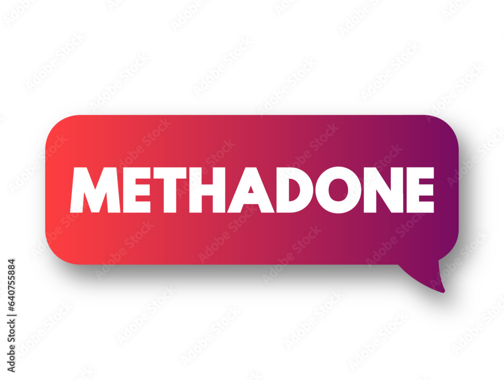 Methadone is a prescription opioid drug, text concept background Methadone is a prescription opioid drug, text concept background