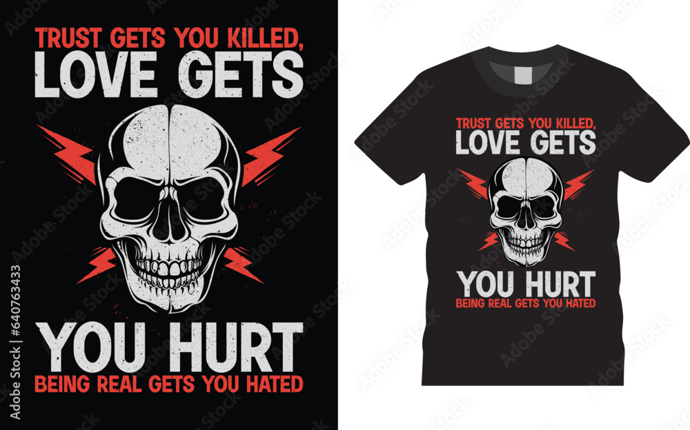Trust gets you killed, love gets you hurt being real gets you hated t-shirt design - premium vector t shirt Trust gets you killed, love gets you hurt being real gets you hated t-shirt design - premium vector t shirt