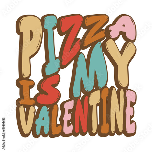 pizza is my valentine