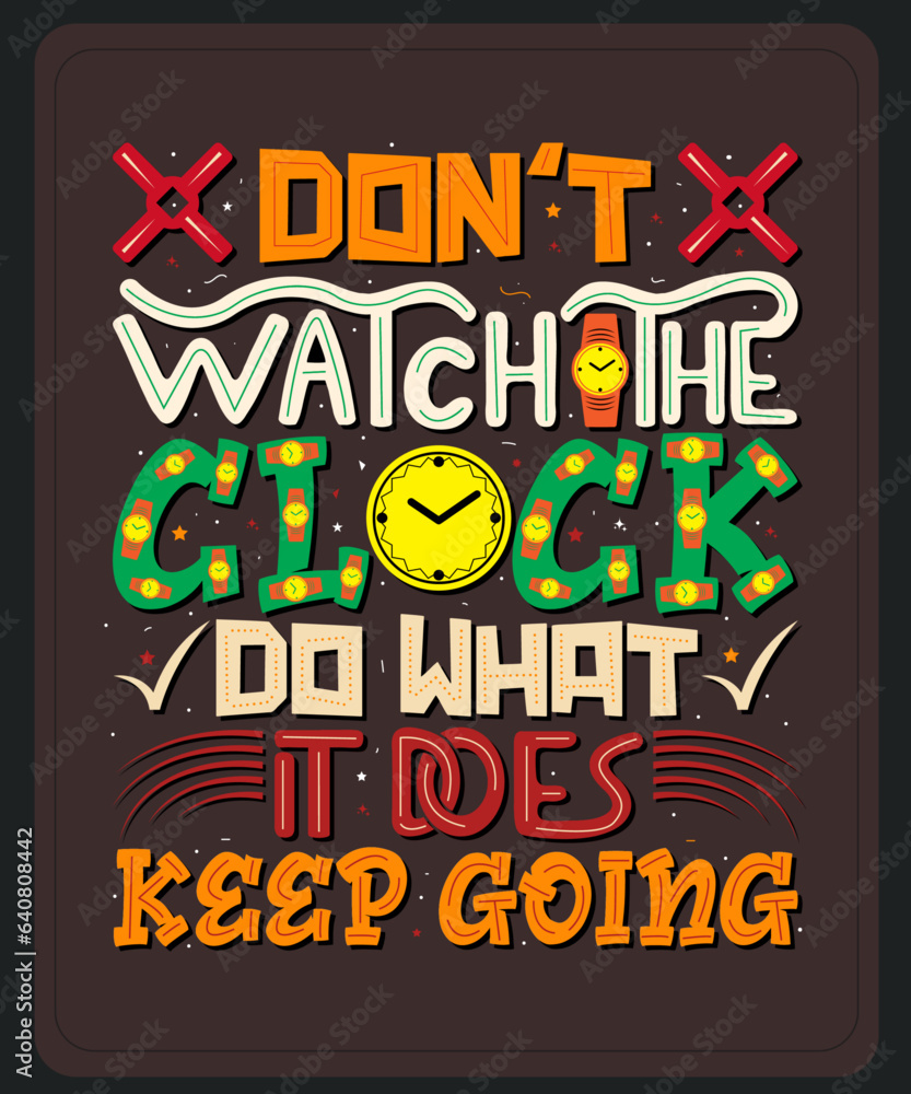 Don't watch the clock, do what it does-Advanced typography design for tee, t-shirt, mug, sticker print, elegant alphabet modern font, trendy calligraphic minimal typeface, vector hand-drawn le