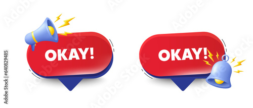 Okay text tag. Speech bubbles with 3d bell, megaphone. Approved OK message. Yes or Good deal symbol. Okay chat speech message. Red offer talk box. Vector