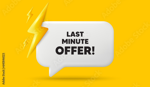 Last minute offer tag. 3d speech bubble banner with power energy. Special price deal sign. Advertising discounts symbol. Last minute offer chat speech message. 3d offer talk box. Vector