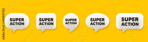 Super action tag. 3d chat speech bubbles set. Special offer price sign. Advertising discounts symbol. Super action talk speech message. Talk box infographics. Vector