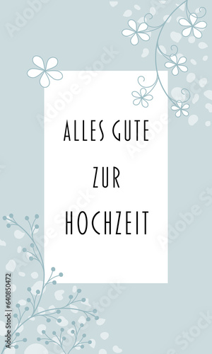 Alles Gute zur Hochzeit - Schriftzug in deutscher Sprache. Glückwunschkarte mit floralem Design in Hellblau.