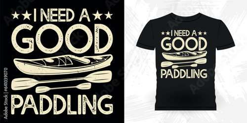 I Need Good Padding Funny Paddling Boat Retro Vintage Kayaking T-shirt Design