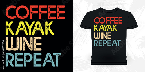 Coffee Kayak Wine Repeat Funny Paddling Boat Retro Vintage Kayaking T-shirt Design