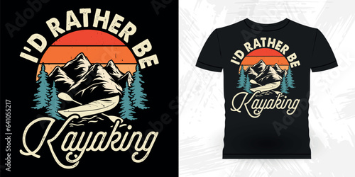 I'd Rather Be Kayaking Funny Paddling Boat Retro Vintage Kayaking T-shirt Design