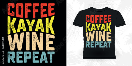 Coffee Kayak Wine Repeat Funny Paddling Boat Retro Vintage Kayaking T-shirt Design
