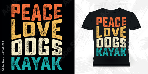 Peace Love Dogs Kayak Funny Paddling Boat Retro Vintage Kayaking T-shirt Design