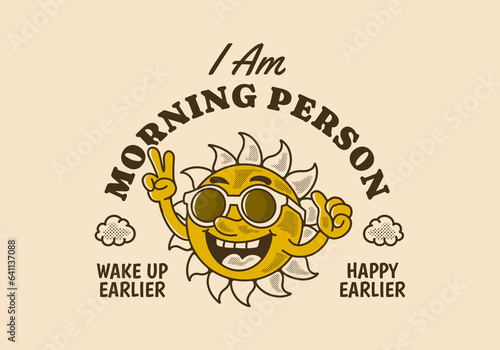 I am morning person, mascot character design of a sun wearing sunglasses with happy expression