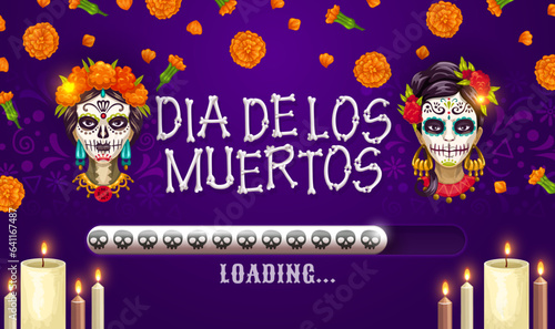 Dia De Los Muertos holiday loading. Mexican Day of the Dead vector banner of cartoon progress bar with sugar skulls load level indicator, Catrina Calavera characters, candles and marigold flowers