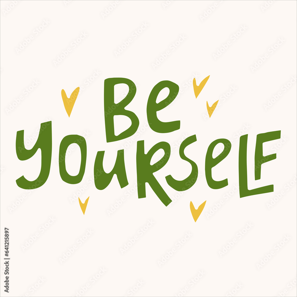Naklejka premium Be yourself - hand-drawn quote. Creative lettering illustration with decor elements for posters, cards, etc.