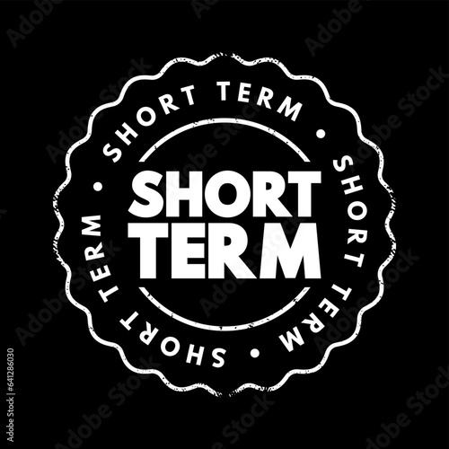 Short Term - occurring over or involving a relatively short period of time, text concept stamp