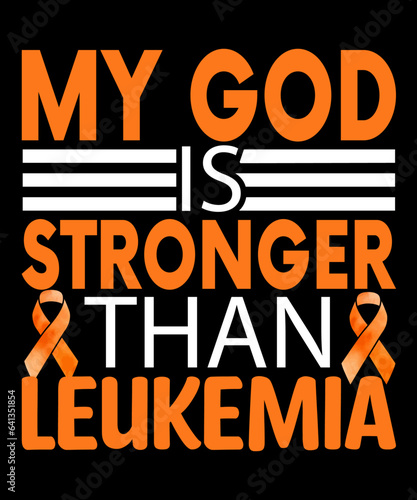 Leukemia Awareness. My God is stronger than leukemia