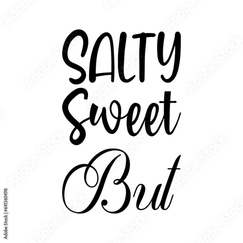 salty sweet but black letters quote