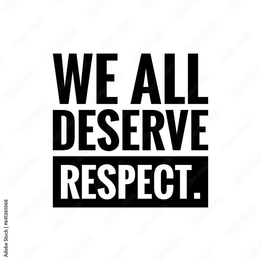''We all deserve respect'' Lettering about being respectful, Equity Quote