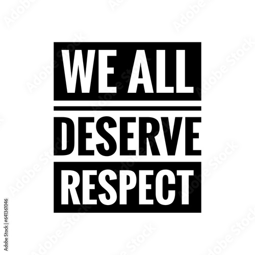 ''We all deserve respect'' Lettering about being respectful, Equity Quote