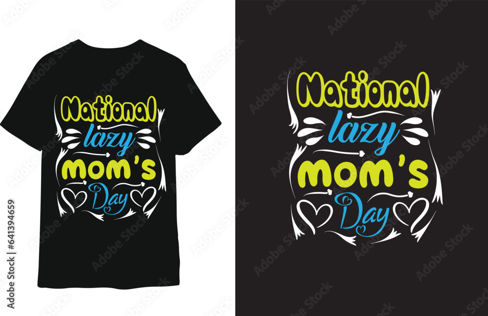 national lazy mom's day t-shirt national lazy mom's day t-shirt