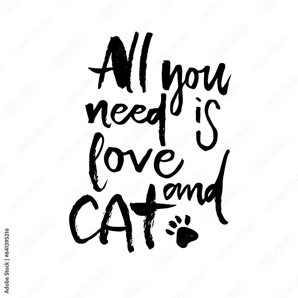 All you need is love and cat postcard. Hand lettered cat quote. Ink illustration. Modern brush calligraphy. Isolated on white background.