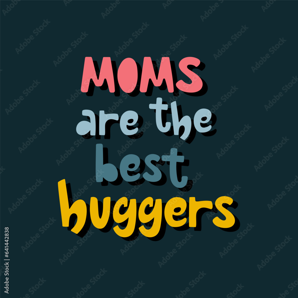 Moms are the best huggers colourful lettering with shadow on a dark background. 