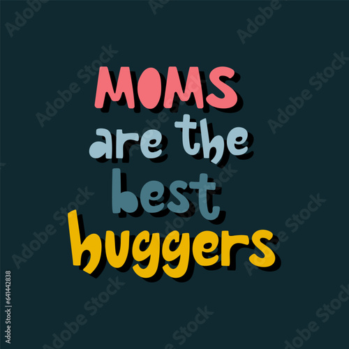 Moms are the best huggers colourful lettering with shadow on a dark background. 