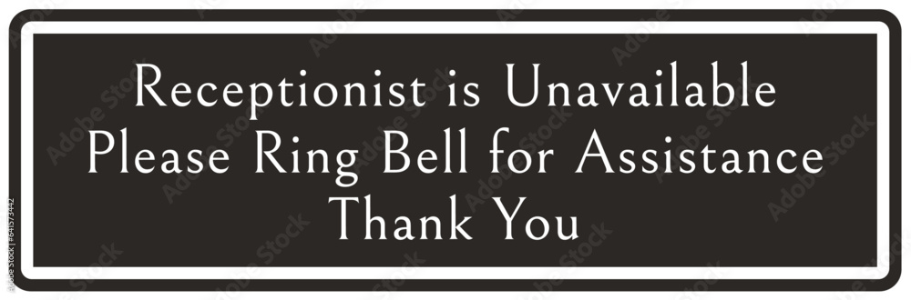 Ring bell sign and labels receptionist is unavailable. Please ring bell for assistance. Thank you Ring bell sign and labels receptionist is unavailable. Please ring bell for assistance. Thank you
