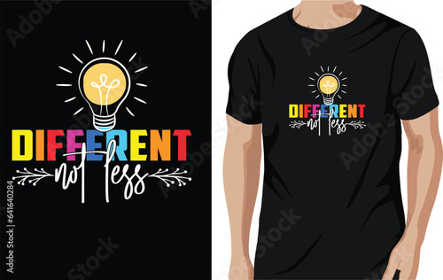 Different, not less t shirt, autism t-shirt design concept.