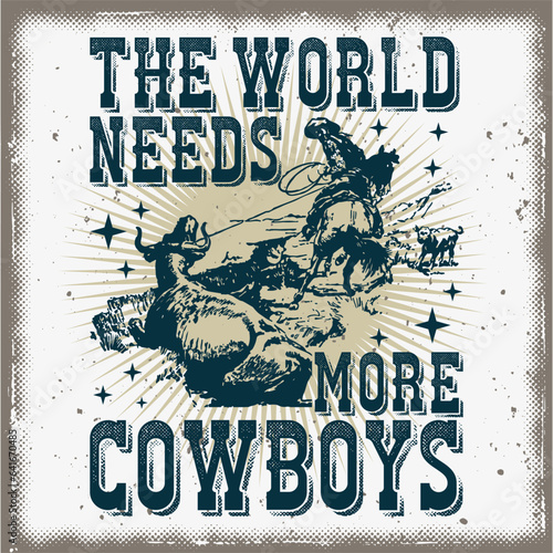 The World Needs More Cowboys Team Roping T-Shirt