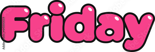 The word of Friday. Trendy pink bubble letter font. Friday typography cartoon bubble design vector
