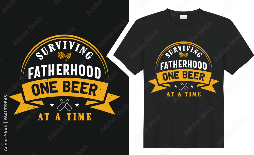 Surviving Fatherhood One Beer.. T-Shirts design. Surviving Fatherhood One Beer.. T-Shirts design.