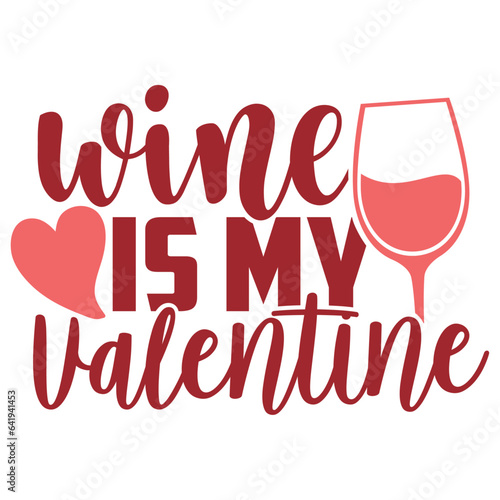 Wine Is My Valentine - Valentine's Day Illustration photo