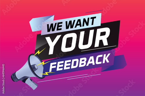 We want your feedback speech word concept vector illustration with megaphone and 3d style for use landing page, template, ui, web, mobile app, poster, banner, flyer, background, Loudspeaker, label	
