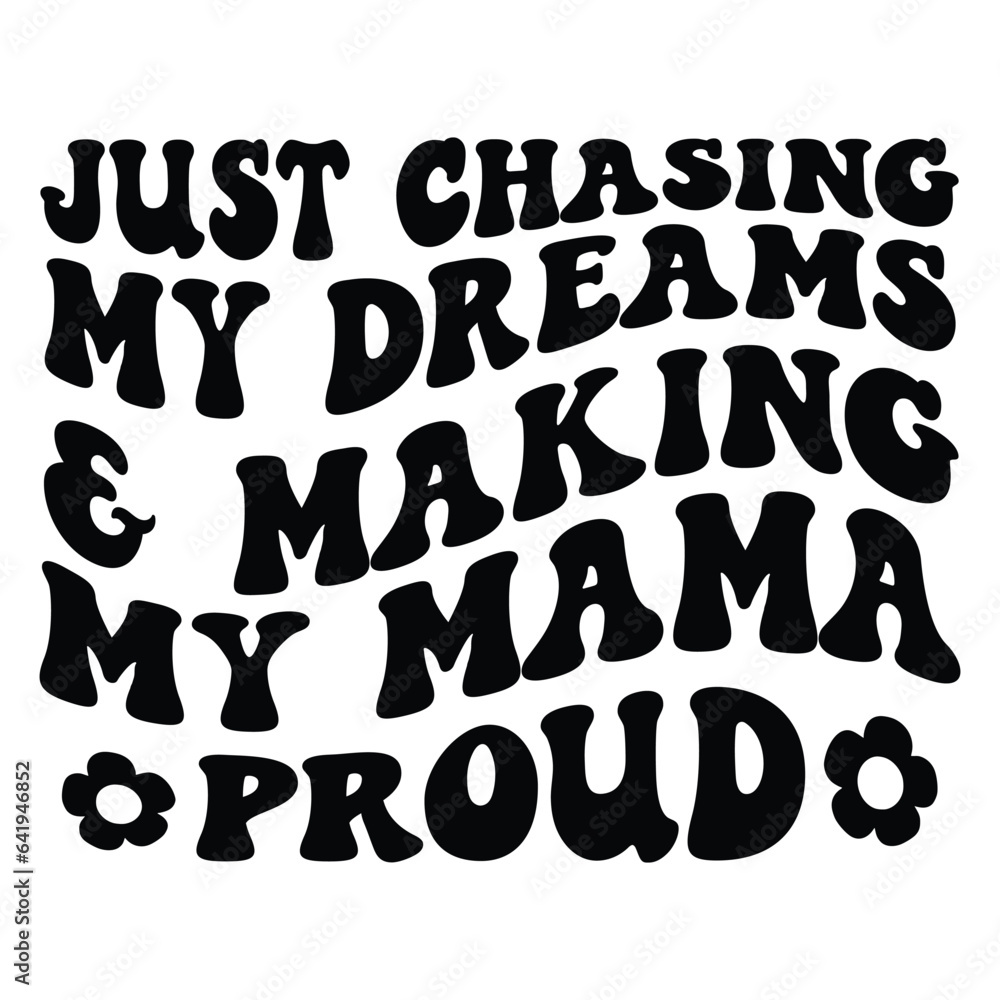 Just chasing my dreams & making my mama proud Retro SVG