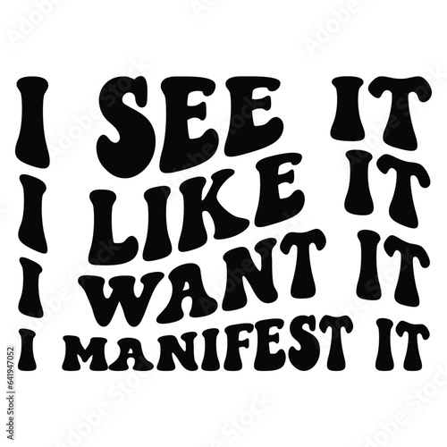 I see it I like it I want it I manifest it Retro SVG