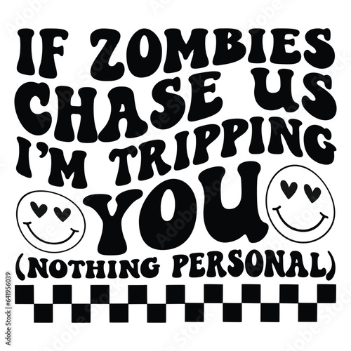 If zombies chase us i m tripping you. (nothing personal) Retro SVG