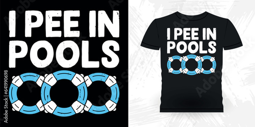 I Pee In Pools Funny Swimmer Sport Retro Vintage Swimming T-Shirt Design