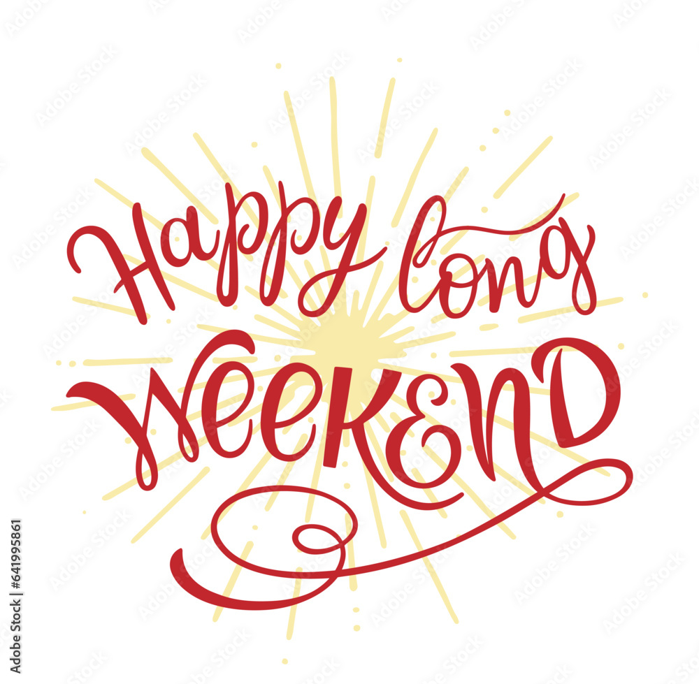 Happy long Weekend text. Motivational quote, handwritten calligraphy text for inspirational posters, cards and social media content.	