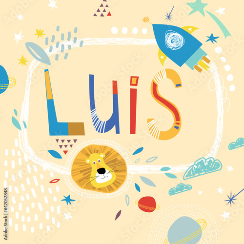 Bright card with beautiful name Luis in planets, lion and simple forms. Awesome male name design in bright colors. Tremendous vector background for fabulous designs