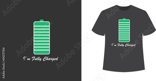 Graphic t-shirt design, typography slogan for "I'm fully charged",vector illustration for t-shirt.