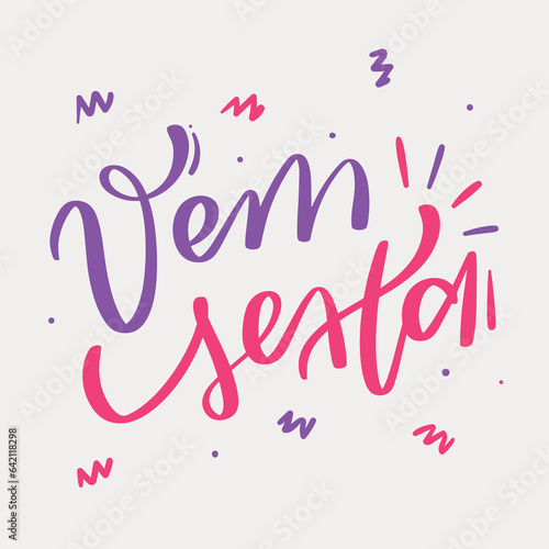 Vem sexta. Come friday in brazilian portuguese. Modern hand Lettering. vector.