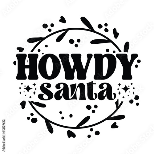 Howdy Santa - Hand drawn lettering for Christmas greetings cards, x mas shirt design