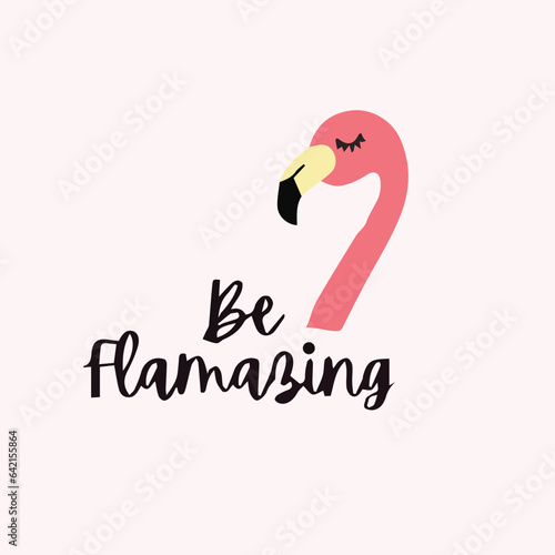 Pink flamingo vector phrase be flamazing text in pink backgeround photo